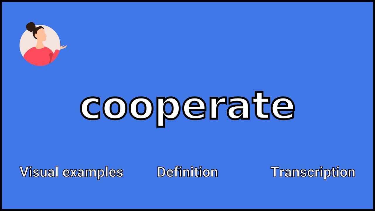 COOPERATE - Meaning and Pronunciation