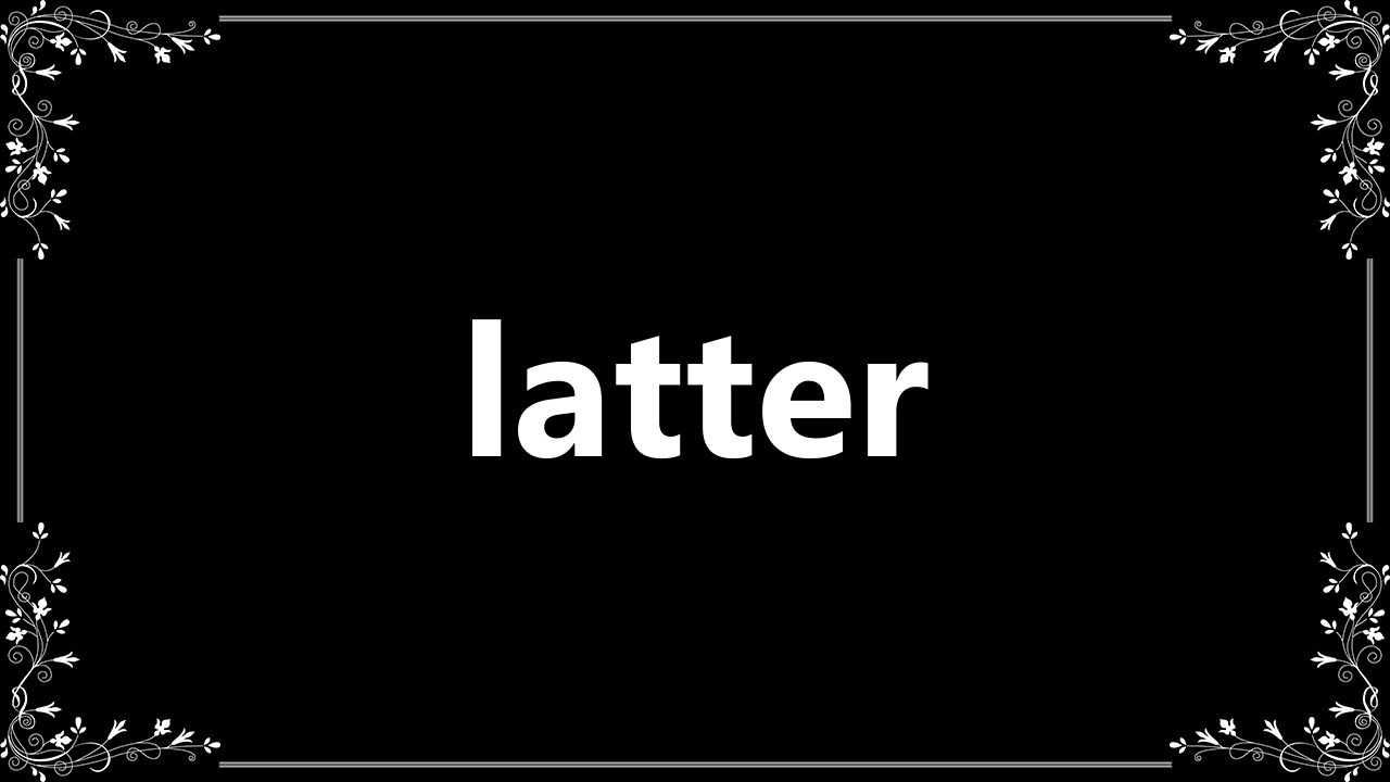 Latter - Definition and How To Pronounce