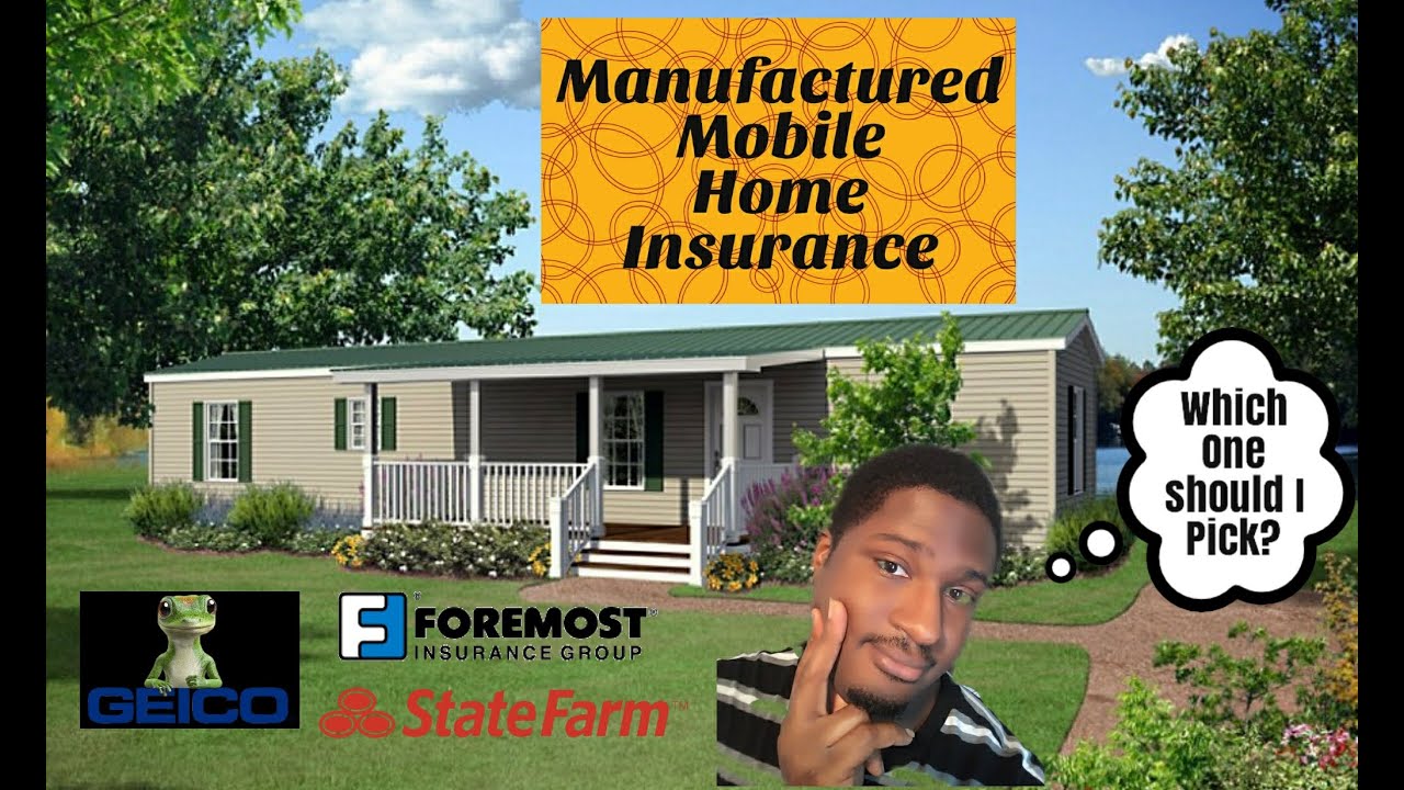 MANUFACTRURED MOBILE HOME INSURANCE "WHICH ONE SHOULD I PICK"?