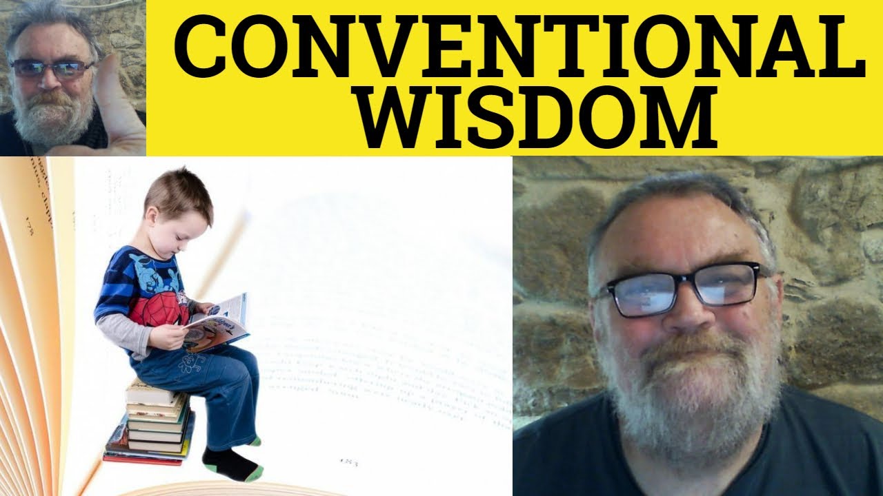🔵 Conventional Wisdom Meaning - Conventional Wisdom Examples - Conventional Wisdom Definition Idioms