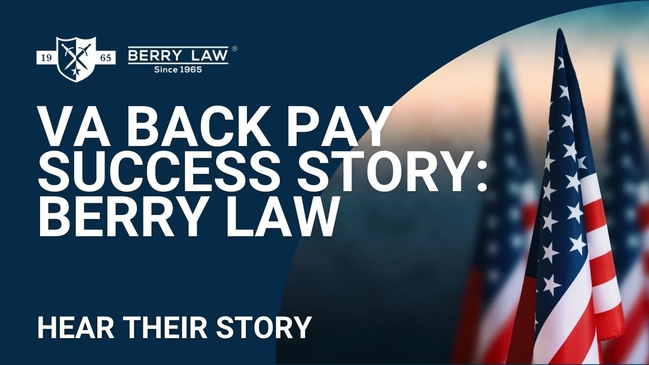Large VA Back Pay Award for Berry Law Client: VA Benefits Case Summary