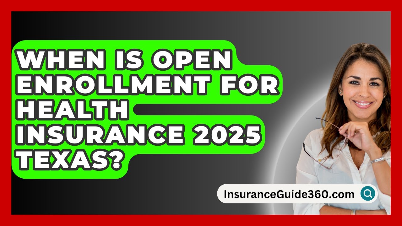 When Is Open Enrollment For Health Insurance 2025 Texas? -  InsuranceGuide360.com