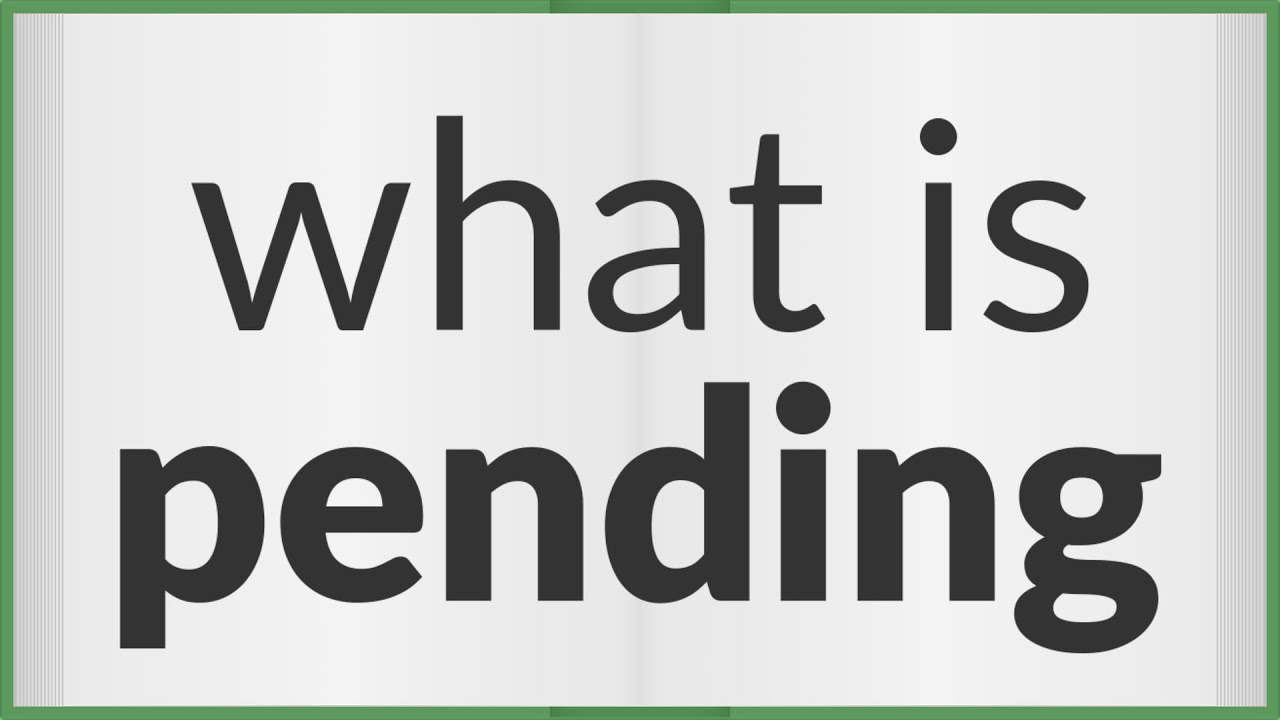 Pending | meaning of Pending