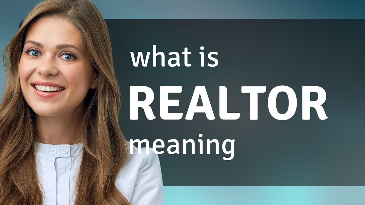 Realtor • meaning of REALTOR