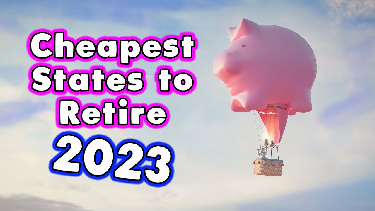 10 Cheapest States to Retire 2023
