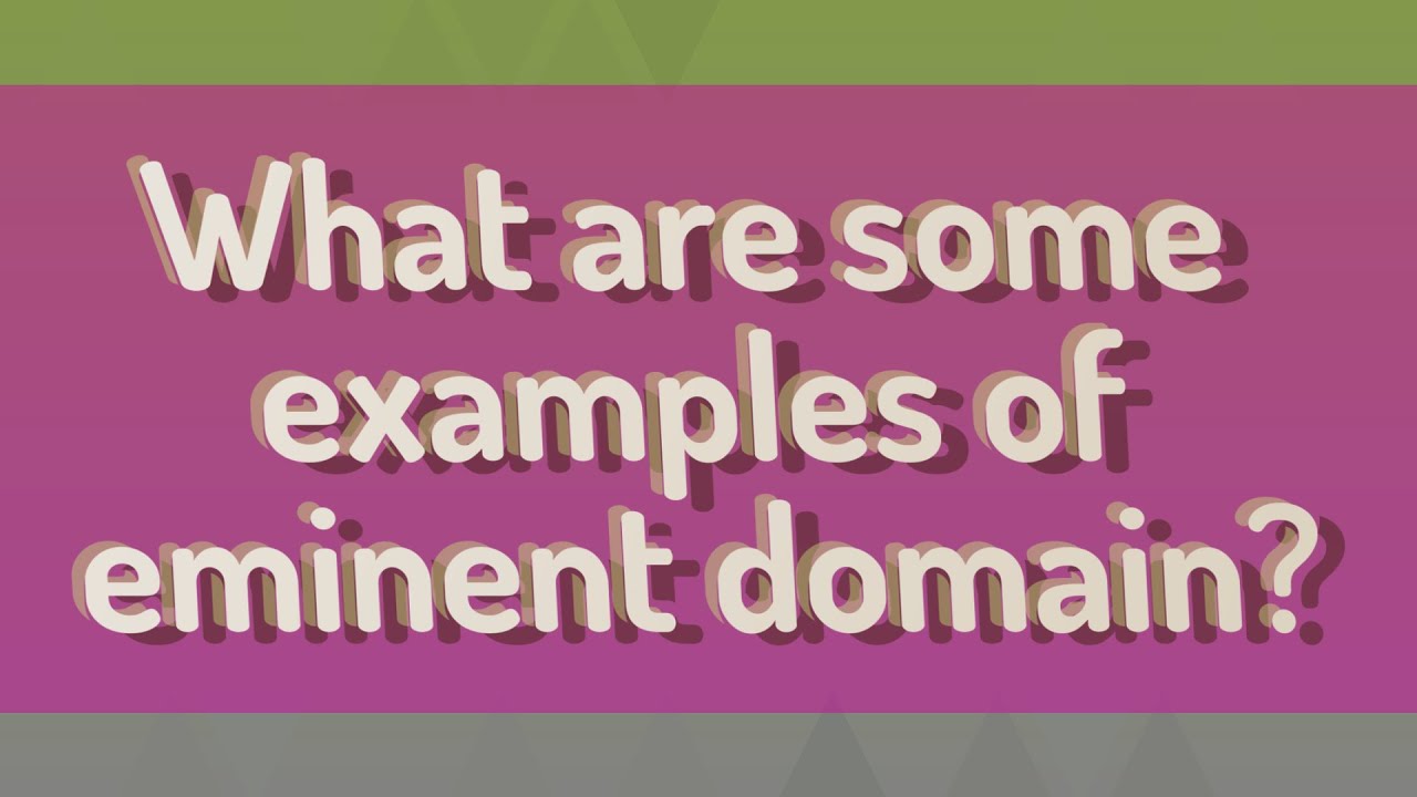 What are some examples of eminent domain?