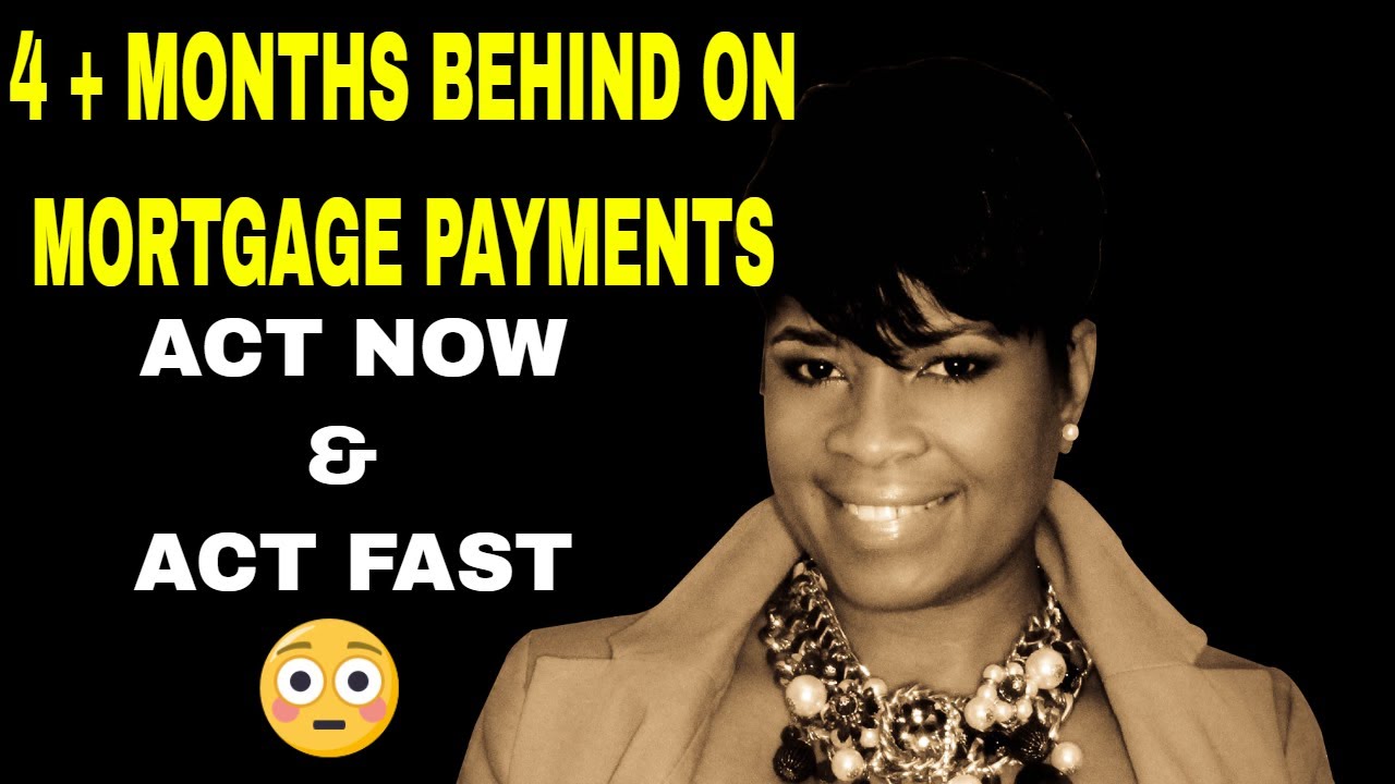 4 Months Behind on Mortgage Payments | Missed Mortgage Payment