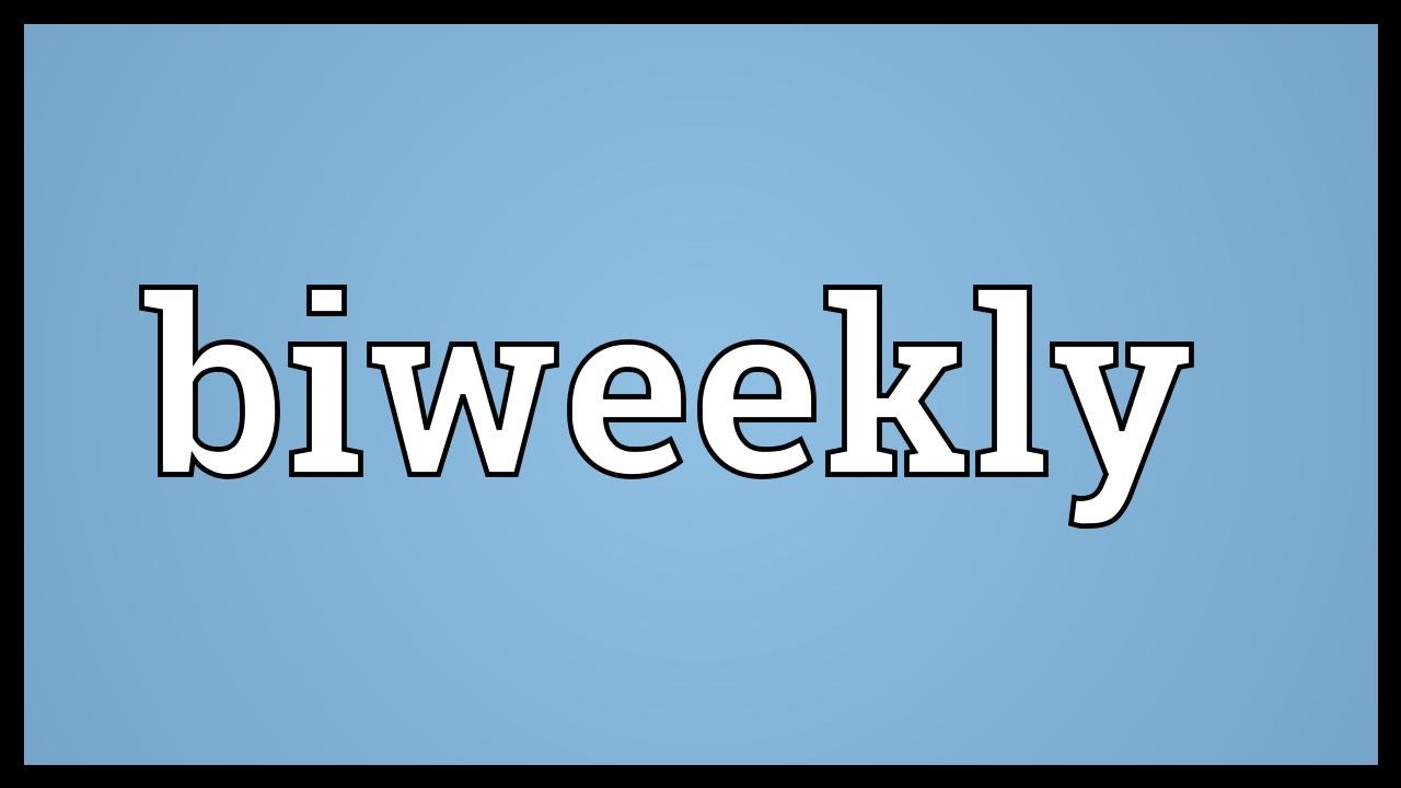 Biweekly Meaning