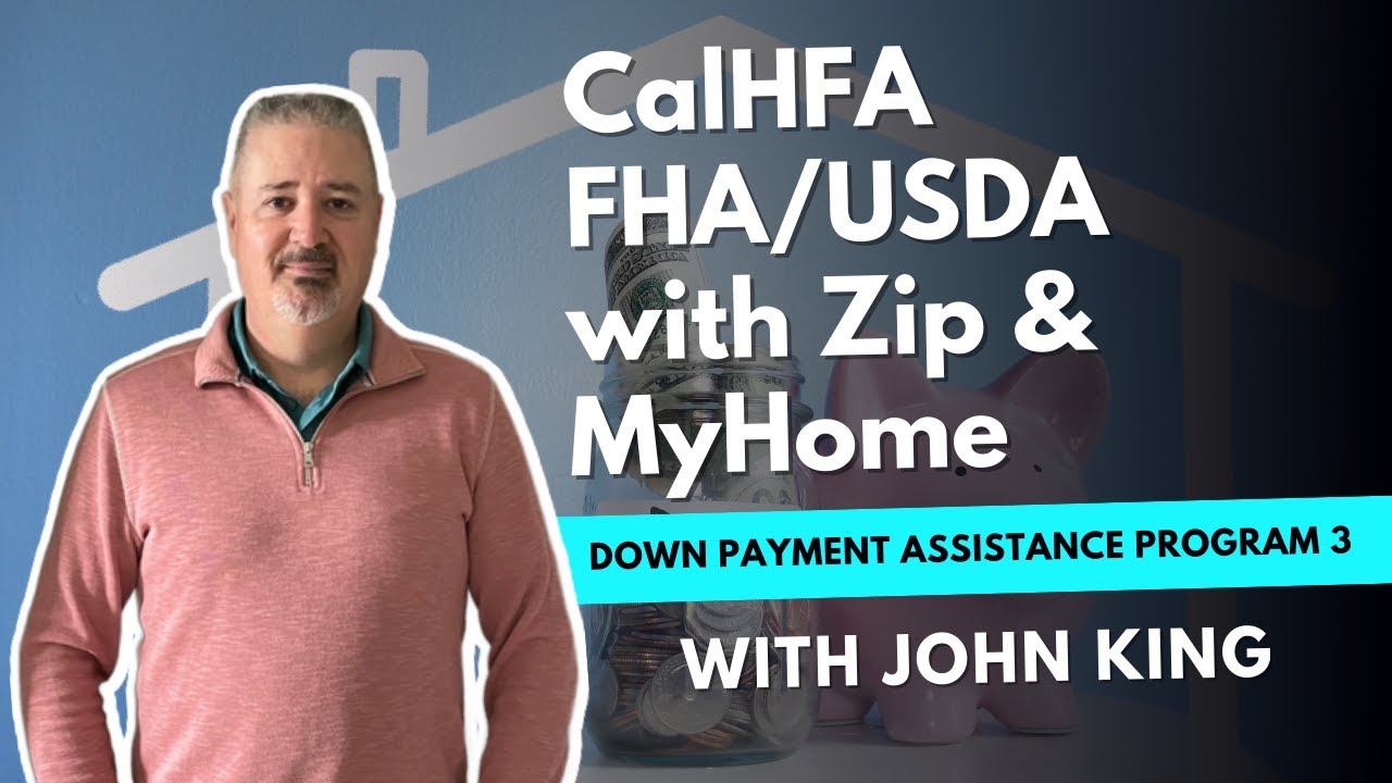 CalHFA FHA/USDA with Zip and MyHome (Down Payment Assistance Program California)