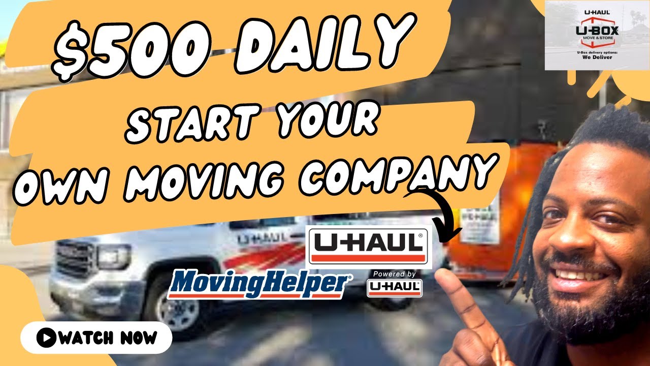Make $500 Daily Partnering With U Haul to Start your own Moving Business