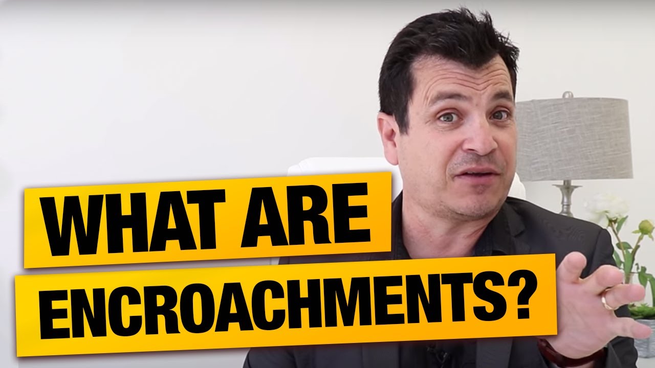 What are Real Estate Encroachments?