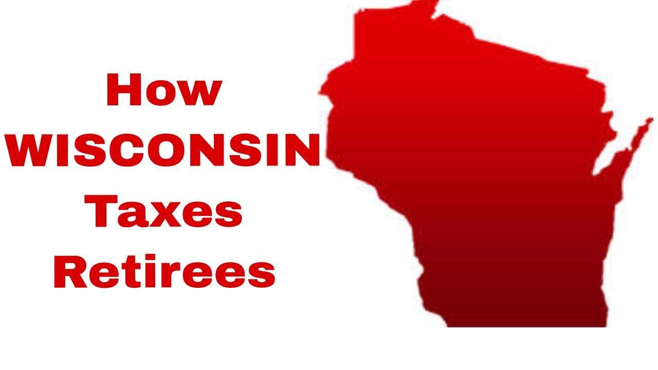 How WISCONSIN Taxes Retirees