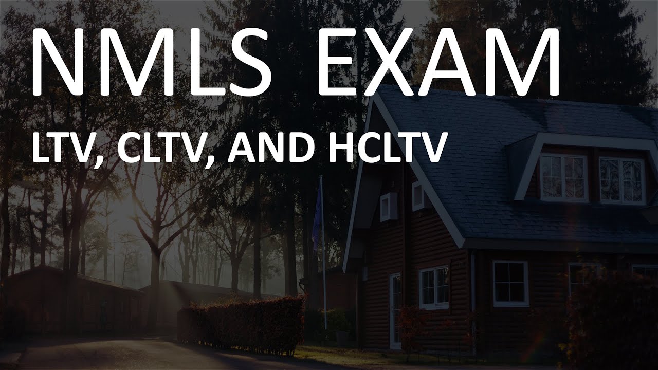 NMLS Exam - LTV, CLTV, and HCLTV
