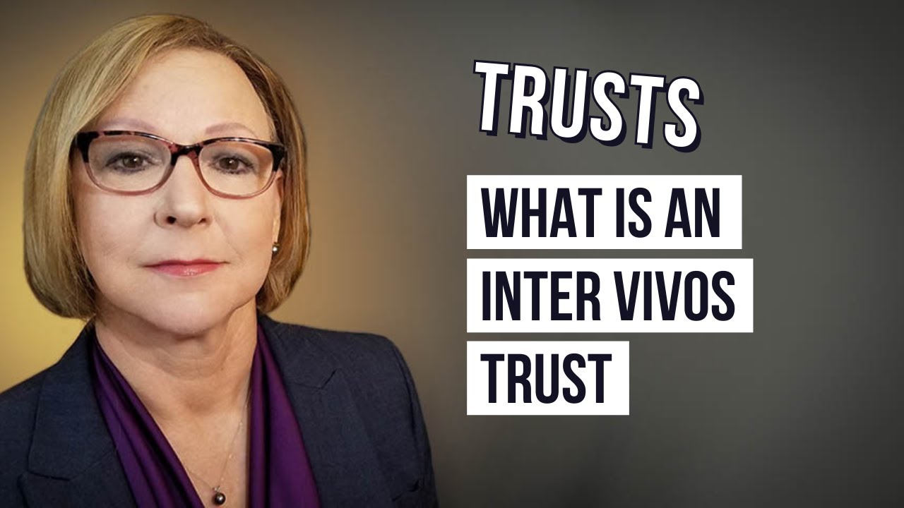 What Is An Inter Vivos Trust