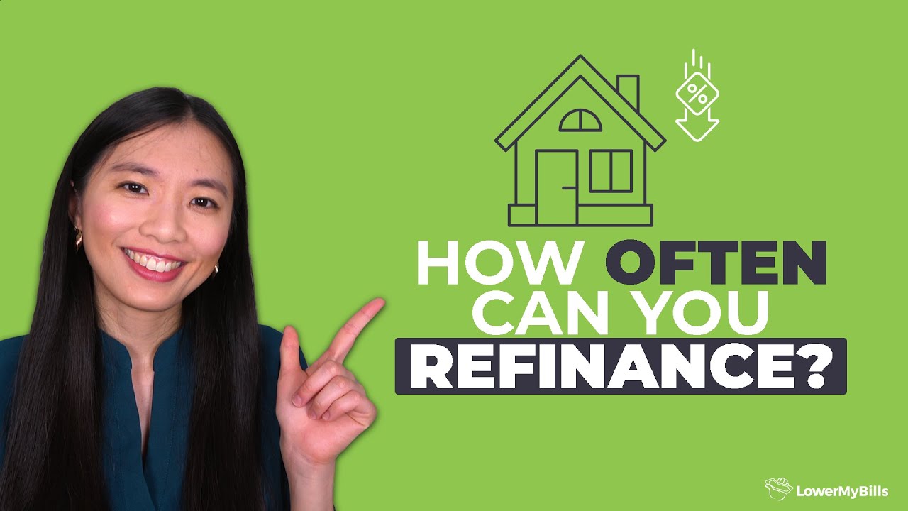 How Often Can You Refinance A Mortgage? | LowerMyBills