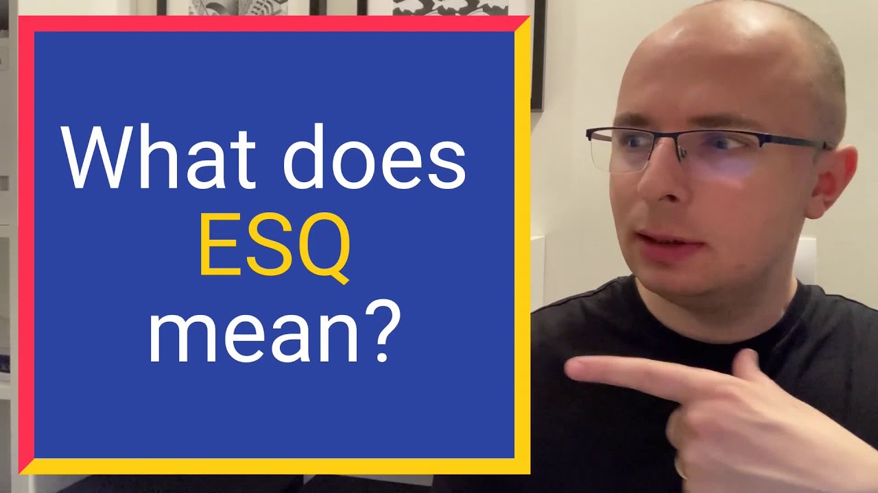 What does ESQ mean? Find out Definition and Meaning