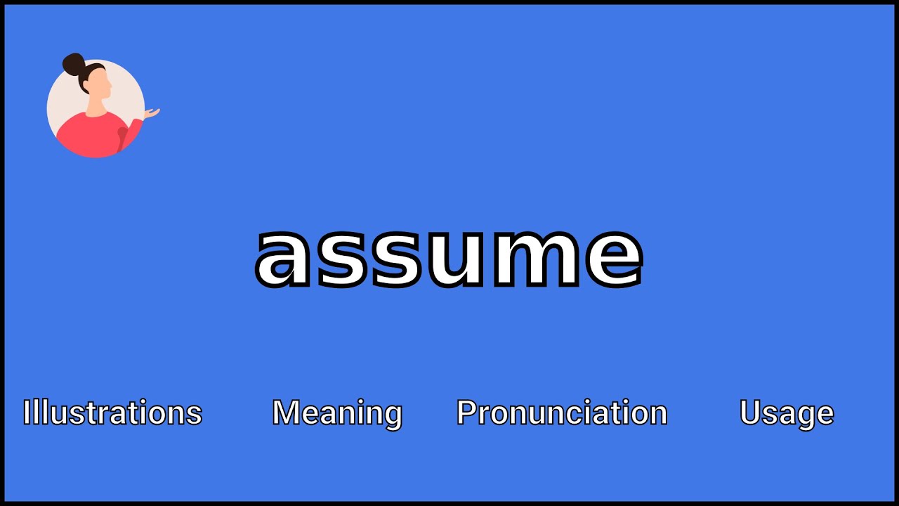 ASSUME - Meaning and Pronunciation