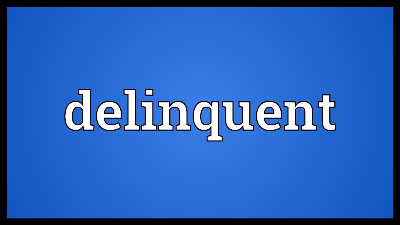 Delinquent Meaning