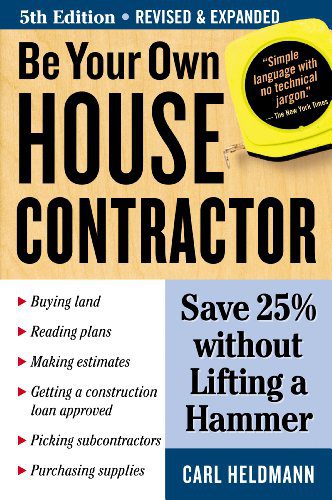 Be Your Own House Contractor Save Without Lifting A Hammer Be Your Own House Contractor Save % Without Lifting A Hammer