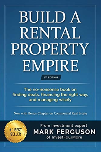Build A Rental Property Empire The No Nonsense Book On Finding Deals, Financing The Right Way, And Managing Wisely. (Investfourmore Investor Series)