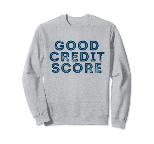Good Credit Score Vintage Finance Sweatshirt 1 Good Credit Score Vintage Finance Sweatshirt