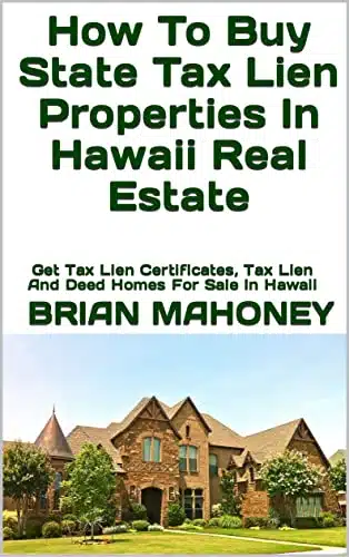 How To Buy State Tax Lien Properties In Hawaii Real Estate Get Tax Lien Certificates, Tax Lien And Deed Homes For Sale In Hawaii
