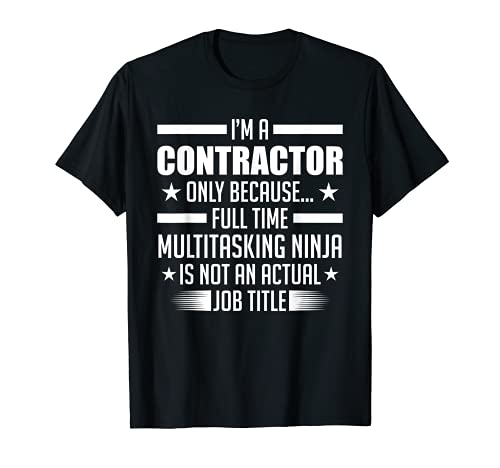 I'M A Contractor Only Because Signing Contract T Shirt