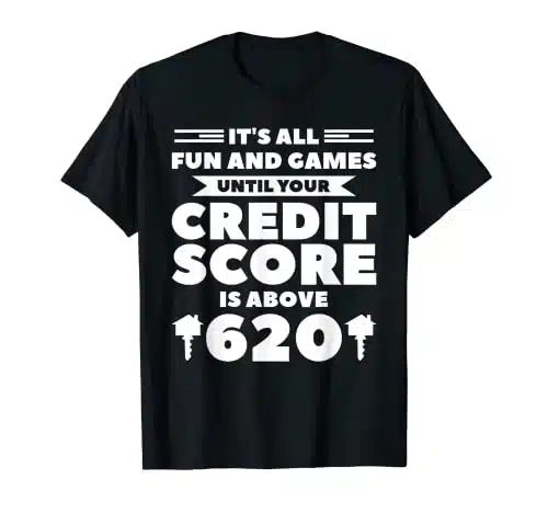 It'S All Fun And Games Until Your Credit Score Is About T Shirt