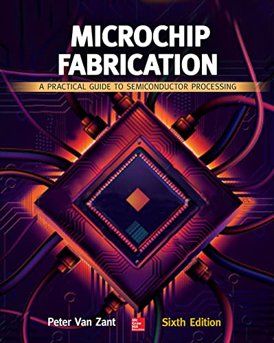 Microchip Fabrication A Practical Guide To Semiconductor Processing, Sixth Edition