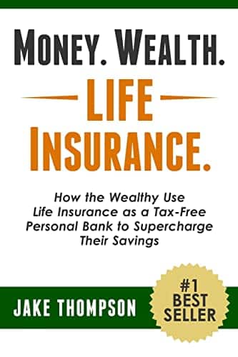 Money. Wealth. Life Insurance. How The Wealthy Use Life Insurance As A Tax Free Personal Bank To Supercharge Their Savings