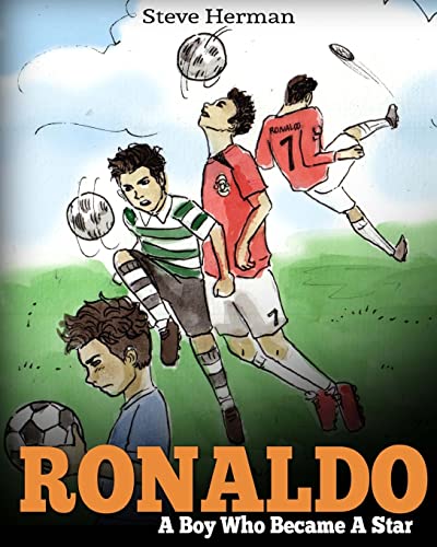 Ronaldo A Boy Who Became A Star. Inspiring Children Book About One Of The Best Soccer Players.