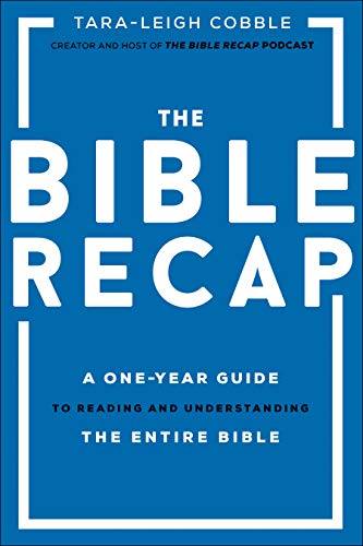 The Bible Recap A One Year Guide To Reading And Understanding The Entire Bible