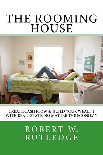The Rooming House Create Cash Flow & Build Your Wealth With Real Estate, No Matter The Economy