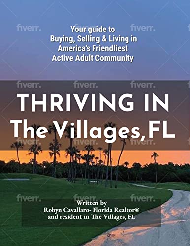 Thriving In The Villages, Fl A Guide To Buying, Selling And Living Lifestyle In This Active Adult Florida Community