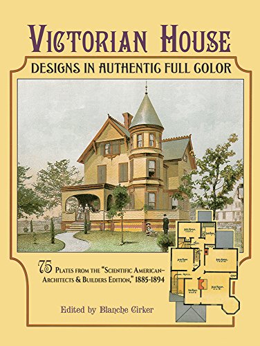 Victorian House Designs In Authentic Full Color Plates From The Scientific American    Architects And Builders Edition, (Dover Architecture)