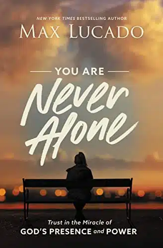 You Are Never Alone Trust In The Miracle Of God'S Presence And Power