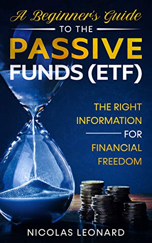 A Beginner'S Guide To The Passive Funds (Etf) The Right Information For Financial Freedom (Stock Market For Dummies Book )