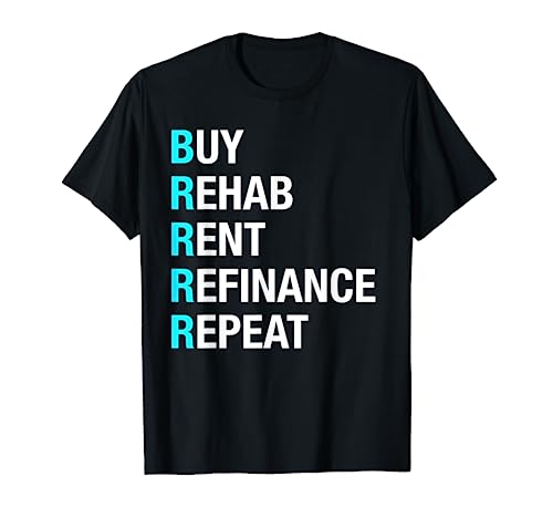 Brrrr   Buy Rehab Rent Refinance Repeat T Shirt
