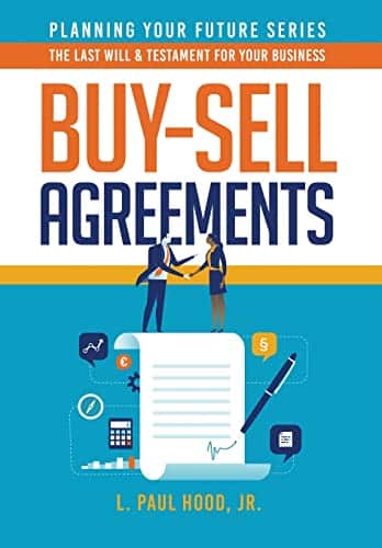 Buy Sell Agreements The Last Will & Testament For Your Business (Planning Your Future)