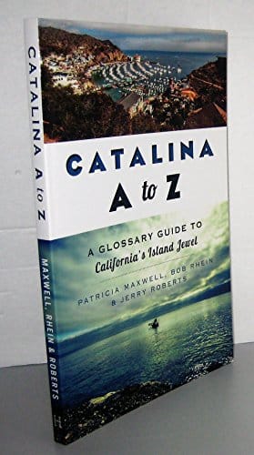Catalina A To Z A Glossary Guide To California'S Island Jewel