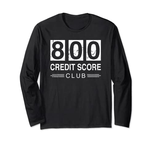 Credit Score Club High Credit Score Funny Financial Long Sleeve T Shirt