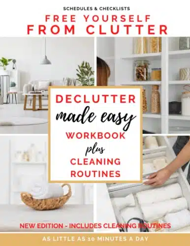 Declutter Made Easy Workbook New Edition Includes Cleaning Routines, Step By Step Checklist To Declutter Your Home &Amp; Cleaning Made Easy