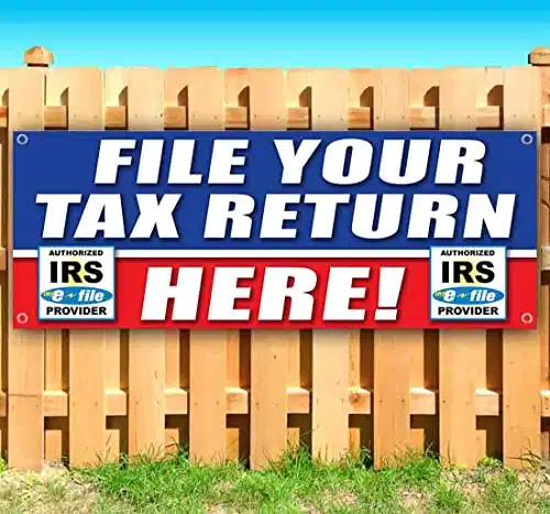 File Your Tax Return Here Irs Banner Oz  Non Fabric  Heavy Duty Vinyl Single Sided With Metal Grommets