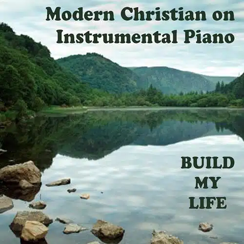 Modern Christian On Instrumental Piano   Build My Life