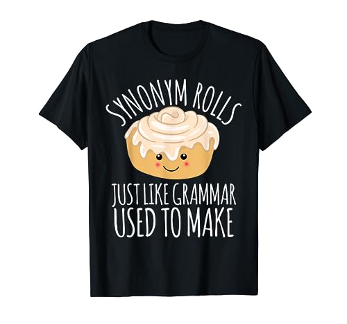 Synonym Rolls Just Like Grammar Used To Make Funny T Shirt