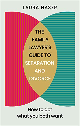 The Family Lawyers Guide To Separation And Divorce How To Get What You Both Want