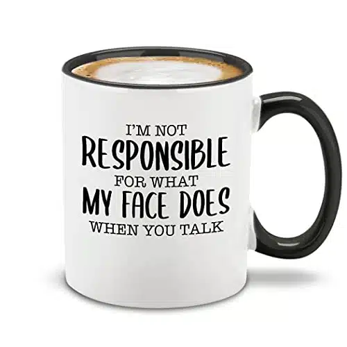 Shopever I'M Not Responsible For What My Face Does When You Talk Ceramic Coffee Mug Tea Cup, Funny Gift With Sayings Oz. (Black Handle)