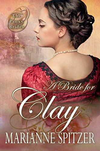 A Bride For Clay (The Proxy Brides Book )