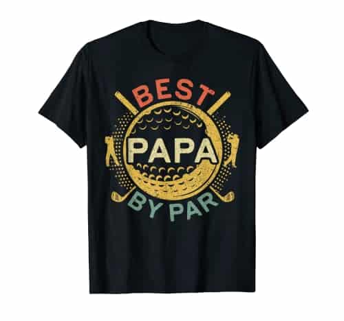 Best Papa By Par T Shirt Golf Lover Father'S Day Shirt T Shirt