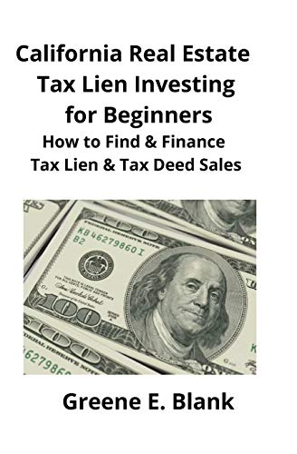 California Real Estate Tax Lien Investing For Beginners Secrets To Find, Finance &Amp; Buying Tax Deed &Amp; Tax Lien Properties